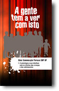 A gente tem a ver com isto - Série Comunicação Popular CRP SP - I. A psicologia e sua interface com os direitos das crianças e dos adolescentes